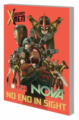 UNCANNY X-MEN IRON MAN NOVA TP NO END IN SIGHT